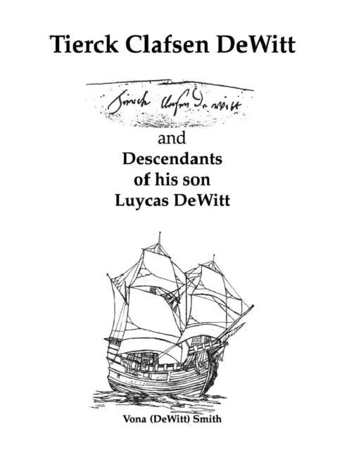 Tierck Clafsen Dewitt and Descendants of His Son Luycas Dewitt by Vona (Dewitt) Smith