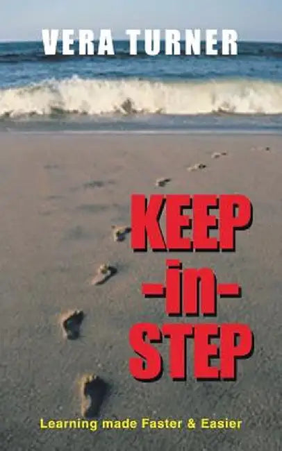 Keep-In-Step: Learning Made Faster & Easier by Vera Turner