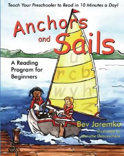 Anchors and Sails: A Reading Program for Beginners by Bev Jaremko