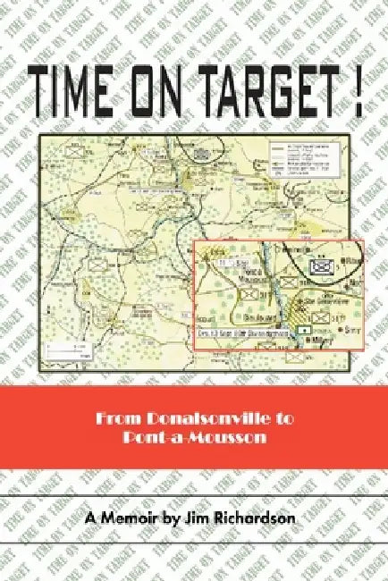 Time on Target!: From Donalsonville to Pont-A-Mousson by Jim Richardson