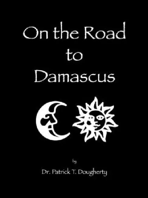 On the Road to Damascus by Patrick T. Dougherty