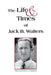The Life and Times of Jack B. Walters by Jack B. Walters