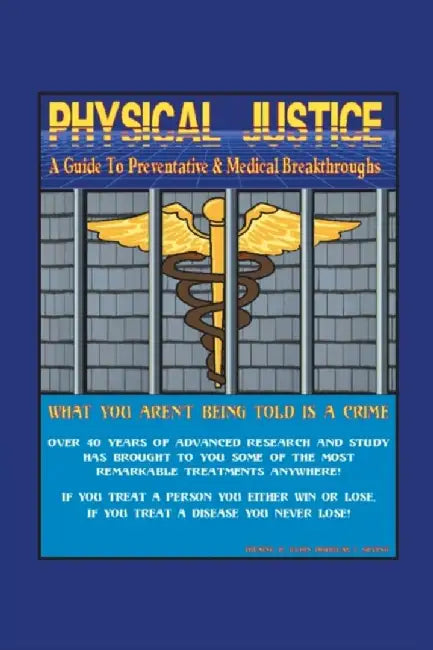 Physical Justice: A Guide to Preventative & Medical Breakthroughs by Dwaine R. Klein