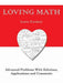 Loving Math: Advanced Problems with Solutions, Applications and Comments by Lewis Forsheit