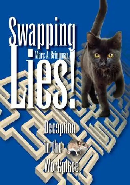 Swapping Lies! Deception in the Workplace by Marc A. Bringman