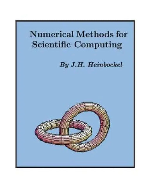 Numerical Methods for Scientific Computing by J. H. Heinbockel