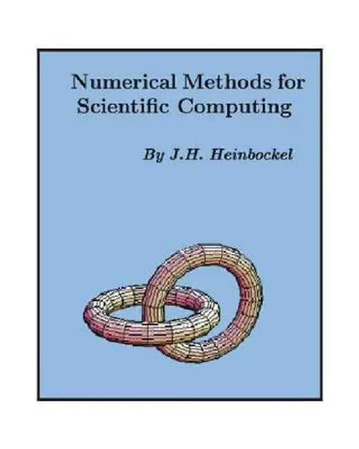 Numerical Methods for Scientific Computing by J. H. Heinbockel