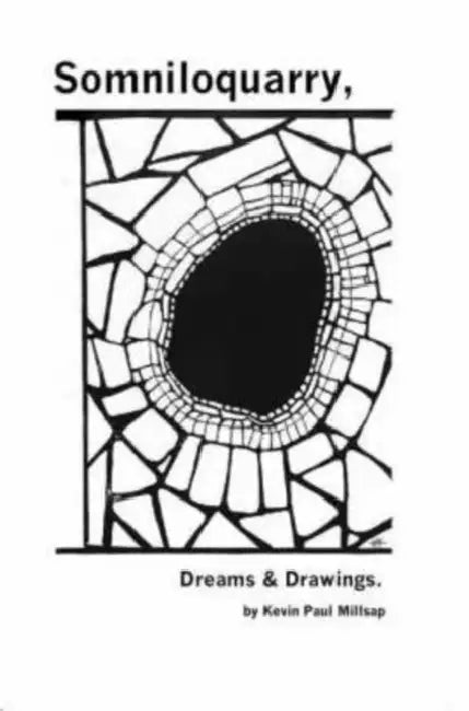 Somniloquarry, Dreams & Drawings by Kevin Paul Millsap
