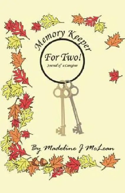 Memory Keeper for Two! (Journal of a Caregiver) by Madeline J. McLean