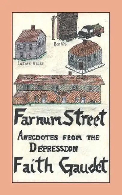 Farnum Street: Anecdotes from the Depression by Faith Gaudet