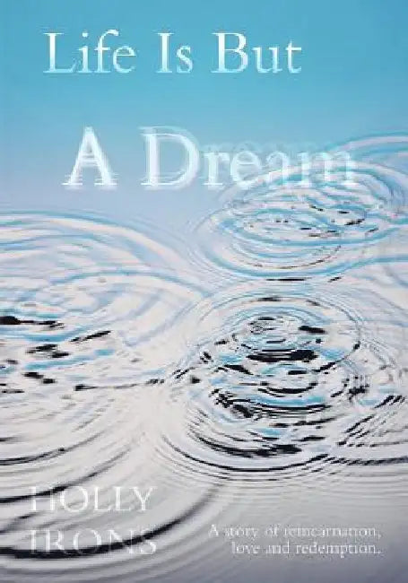 Life Is But a Dream by Holly Irons
