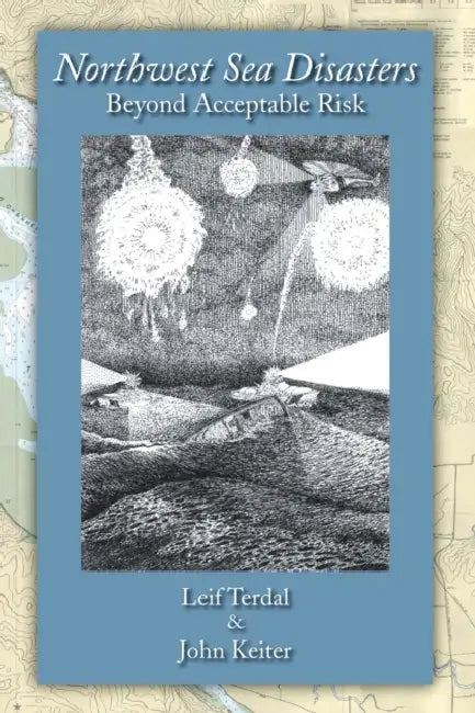Northwest Sea Disasters: Beyond Acceptable Risk by Leif Terdal, John Keiter