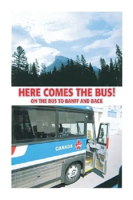 Here Comes the Bus on the Bus to Banff and Back by Ken Crassweller