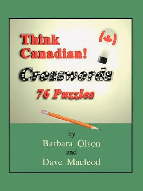 Think Canadian! Crosswords: 76 Puzzles by Barbara Olson