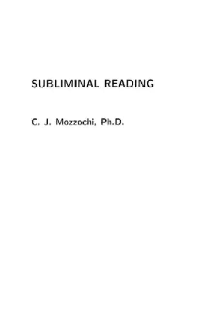 Subliminal Reading by C. J. Mozzochi Ph. D.