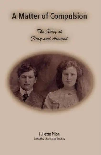 A Matter of Compulsion: The Story of Flory and Armand by Juliette Pilon, Charmaine Bradley