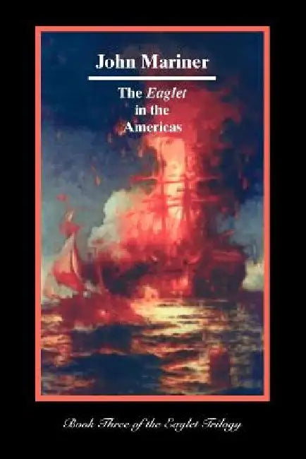 The Eaglet in the Americas by John Mariner