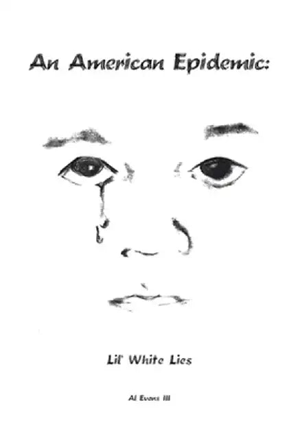 An American Epidemic - Lil' White Lies by Al Evans III