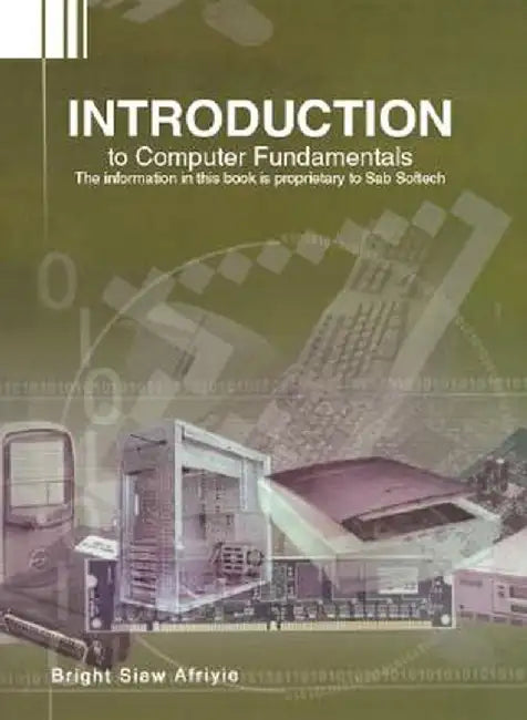 Introduction to Computer Fundamentals by Bright Siaw Afriyie