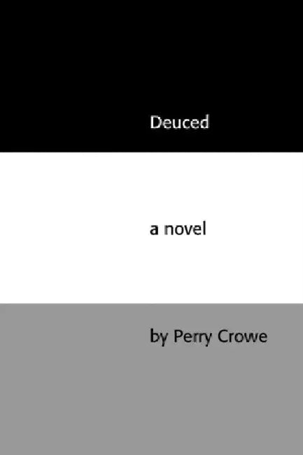 Deuced by Perry Crowe