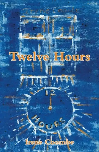 Twelve Hours by Irene Coombe
