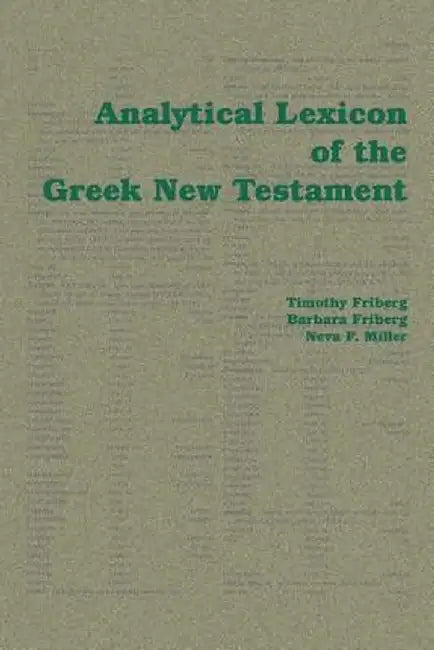 Analytical Lexicon of the Greek New Testament by Timothy Friberg