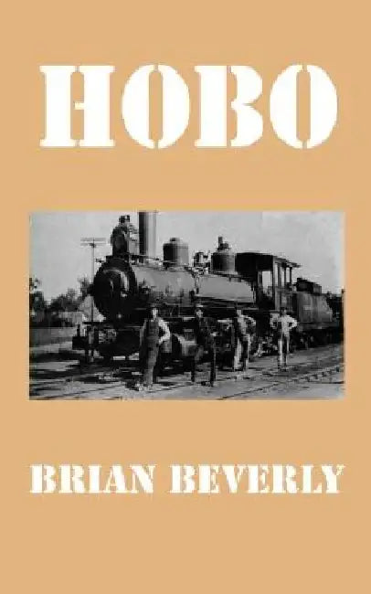 Hobo by Brian Douglas Beverly