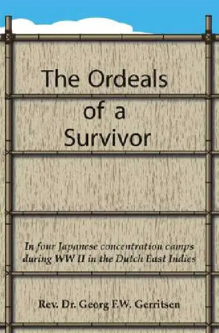 The Ordeals of a Survivor by Georg F. W. Gerritsen