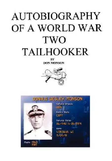 Autobiography of a World War Two Tailhooker by Donald Monson