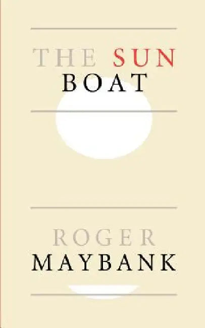 The Sun Boat by Roger Maybank