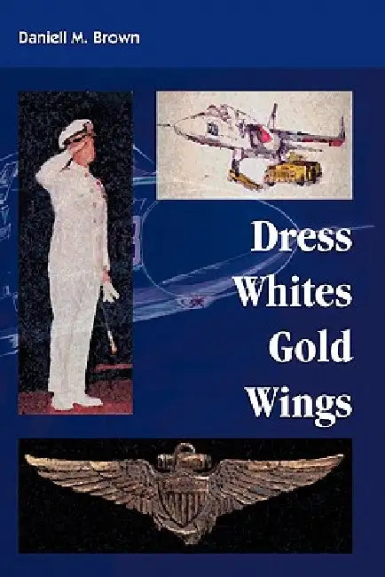 Dress Whites, Gold Wings by Daniell M. Brown
