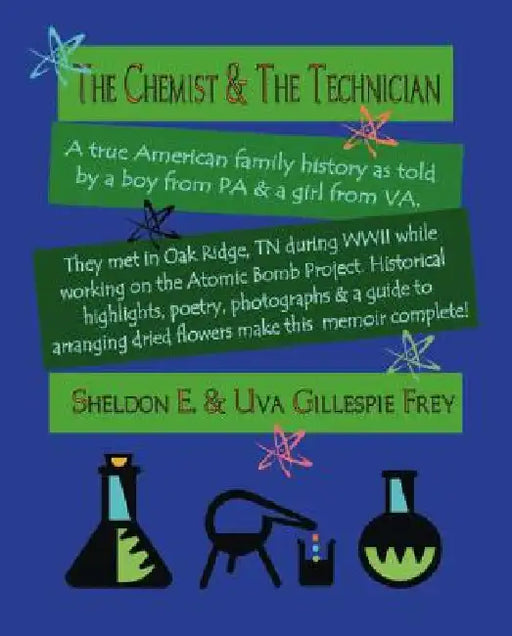 The Chemist & The Technician by Sheldon E. Frey, Uva Gillespie Frey