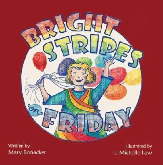 Bright Stripes on Friday by Mary Bonacker, L. Michelle Law