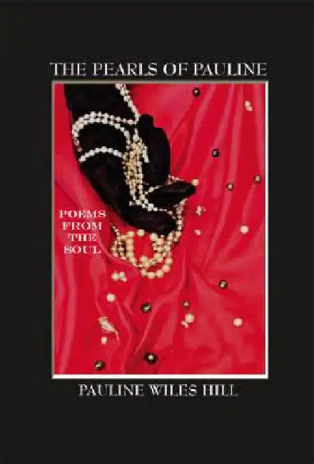 The Pearls of Pauline: Poems from the Soul by Pauline Wiles Hill