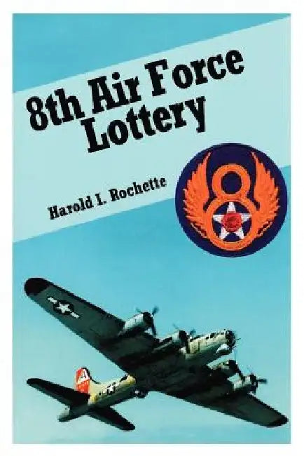 8th Air Force Lottery by Harold I. Rochette
