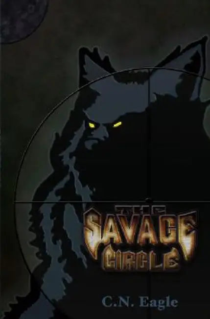 The Savage Circle by C. N. Eagle