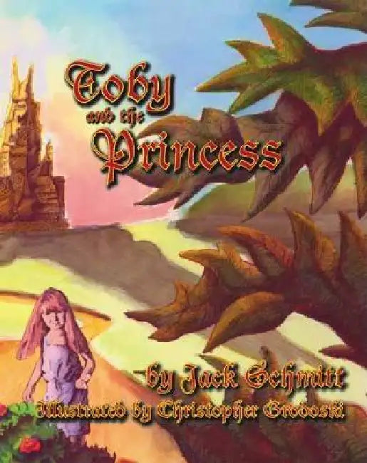 Toby and the Princess by Christopher Grodoski, Jack Schmitt