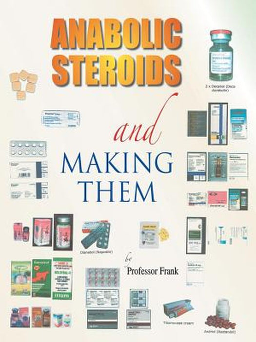 Anabolic Steroids And Making Them by Professor Frank