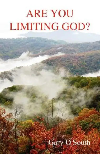 Are You Limiting God? by Gary O. South