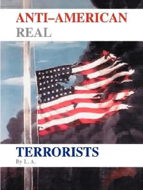 Anti-American Real Terrorists by A. L. a.