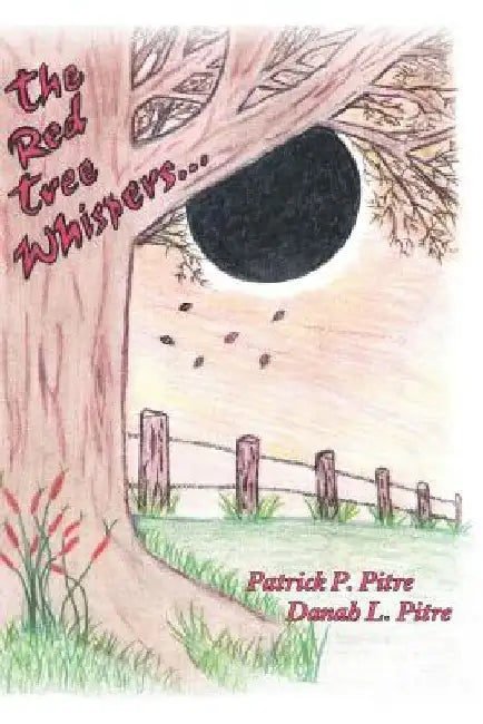 The Red Tree Whispers... by Patrick P. Pitre