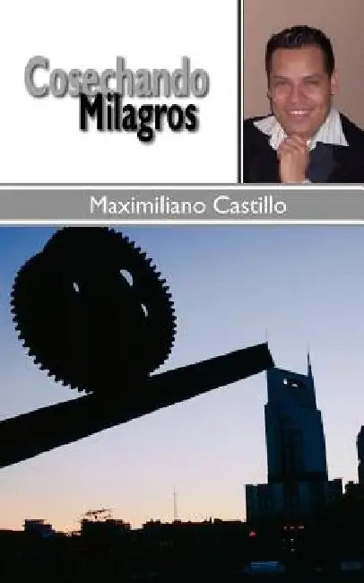 Cosechando Milagros by Maximiliano Castillo