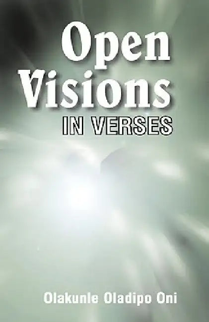 Open Visions: In Verses by Olakunle Oladipo Oni