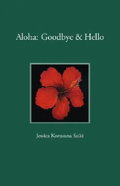 Aloha: Goodbye & Hello by Jessica Kawasuna Saiki