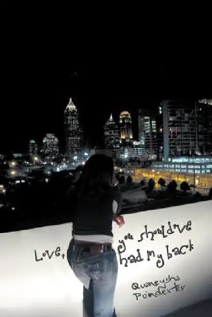 Love, You Should've Had My Back by Quaneysha Poindexter