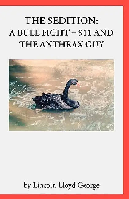 Sedition: A Bull Fight - 911 and Anthrax Guy by Lincoln Lloyd George