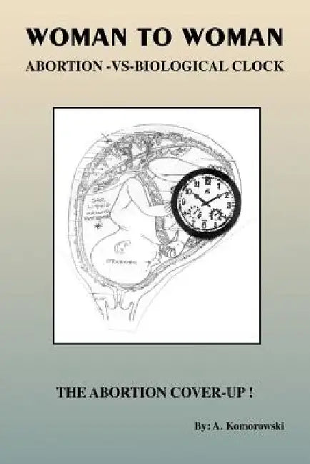 Woman to Woman: Abortion -VS- Biological Clock by A. Komorowski