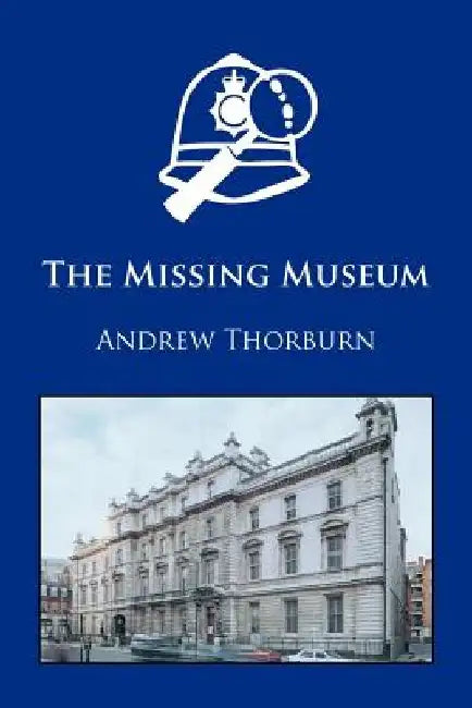 The Missing Museum by Andrew Thorburn
