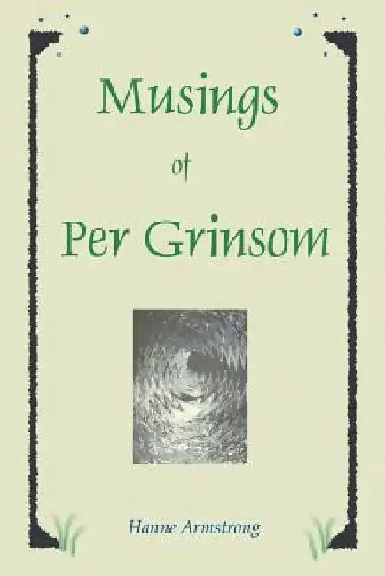 Musings of Per Grinsom by Hanne Armstrong