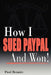 How I Sued Paypal and Won! by Paul Bezaire